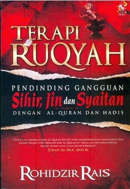 Terapi ruqyah : pendinding diri daripada gangguan sihir, jin dan syaitan berdasarkan al-Quran dan al-hadis